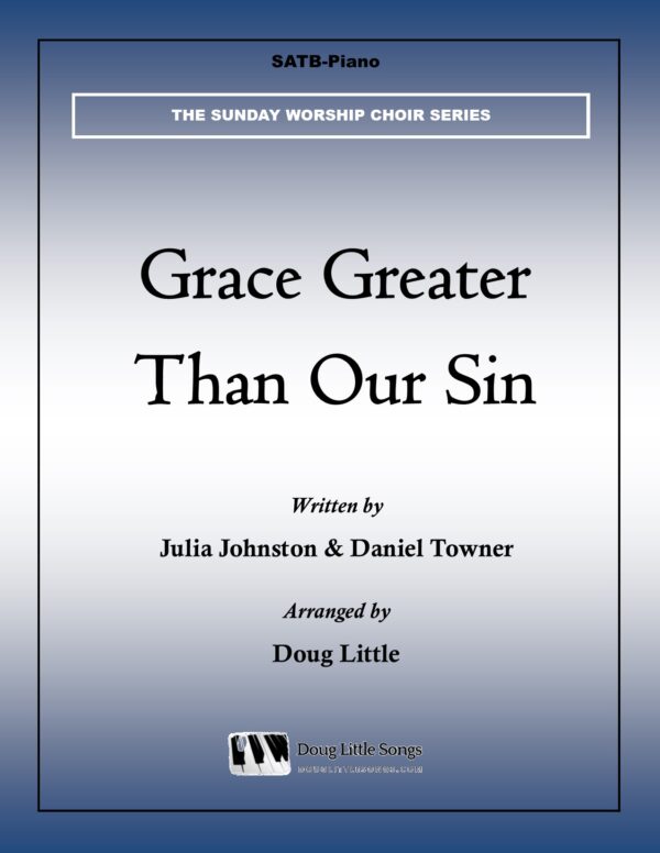 Grace Greater Than Our Sin (Choir Anthem)