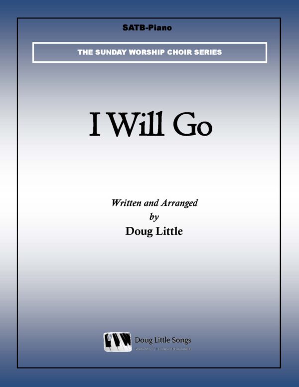 I Will Go (Choir Anthem)