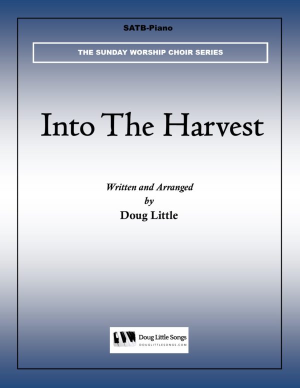 Into The Harvest (Choir Anthem)