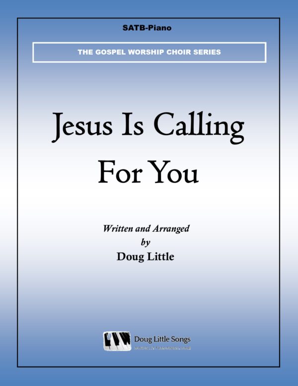 Jesus Is Calling For You (Choir Anthem)