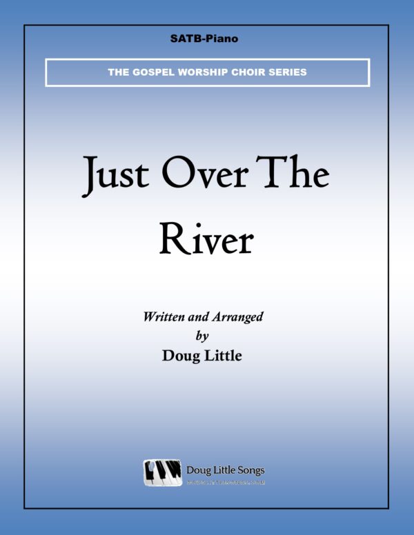 Just Over The River (Choir Anthem)