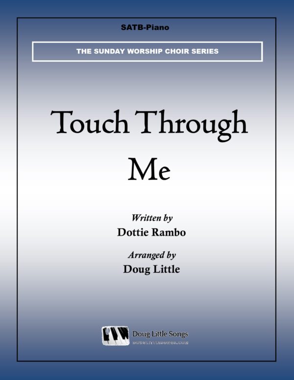 Touch Through Me (Choir Anthem)