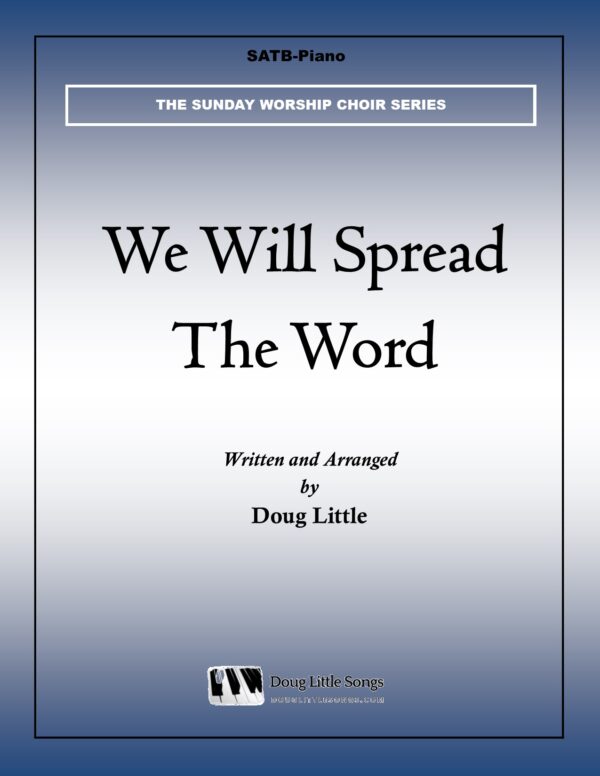We Will Spread The Word (Choir Anthem)